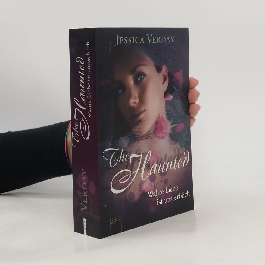 Jessica Verday The Haunted. Wahre Liebe ist unsterblich