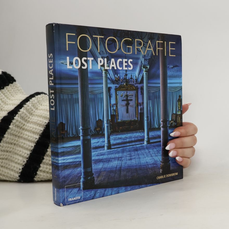Charlie Dombrow Fotografie Lost Places