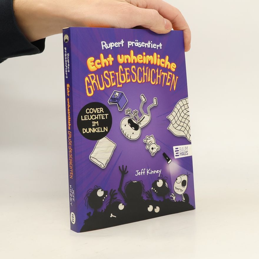 Jeff Kinney Rupert präsentiert: Echt unheimliche Gruselgeschichten