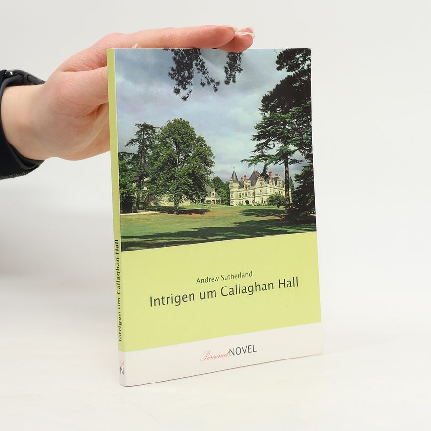 Andrew Sutherland Intrigen um Callaghan Hall