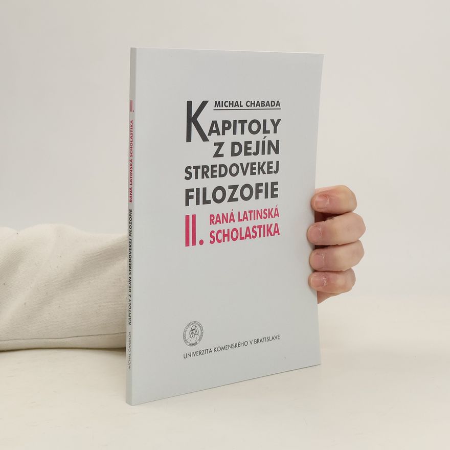 Michal Chabada Kapitoly z dejín stredovekej filozofie II.: Raná latinská scholastika