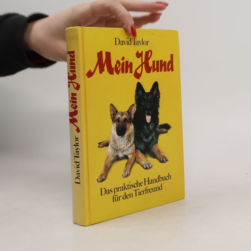 David Taylor Mein Hund. Das praktische Handbuch für den Tierfreund
