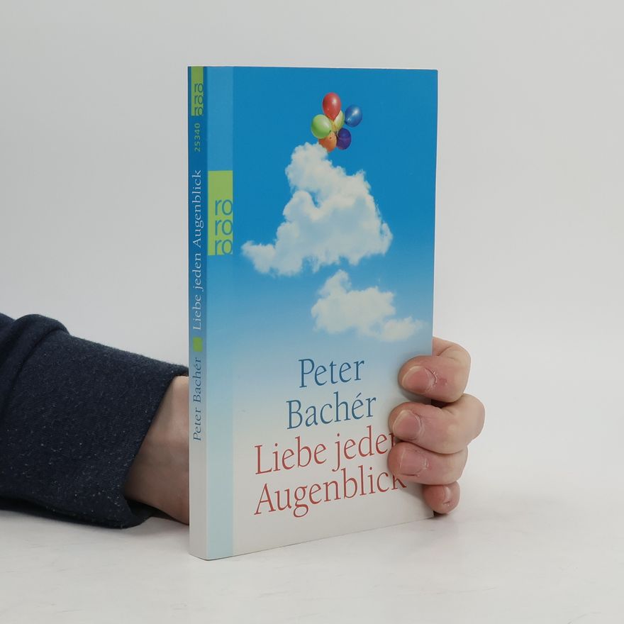 Peter Bachér Liebe jeden Augenblick