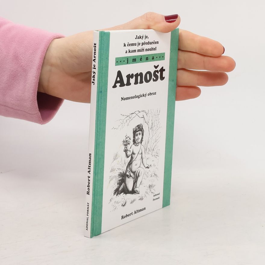 Robert Altman Jaký je, k čemu je předurčen a kam míří nositel jména Arnošt