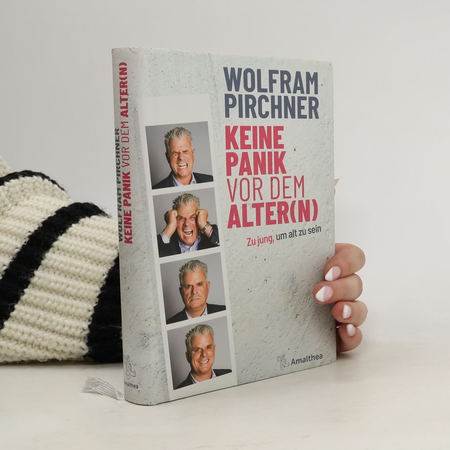 Wolfram Pirchner Keine Panik vor dem Alter(n)