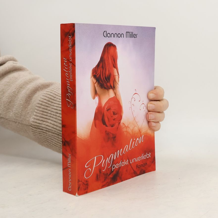 Clannon Miller Pygmalion - perfekt unverliebt