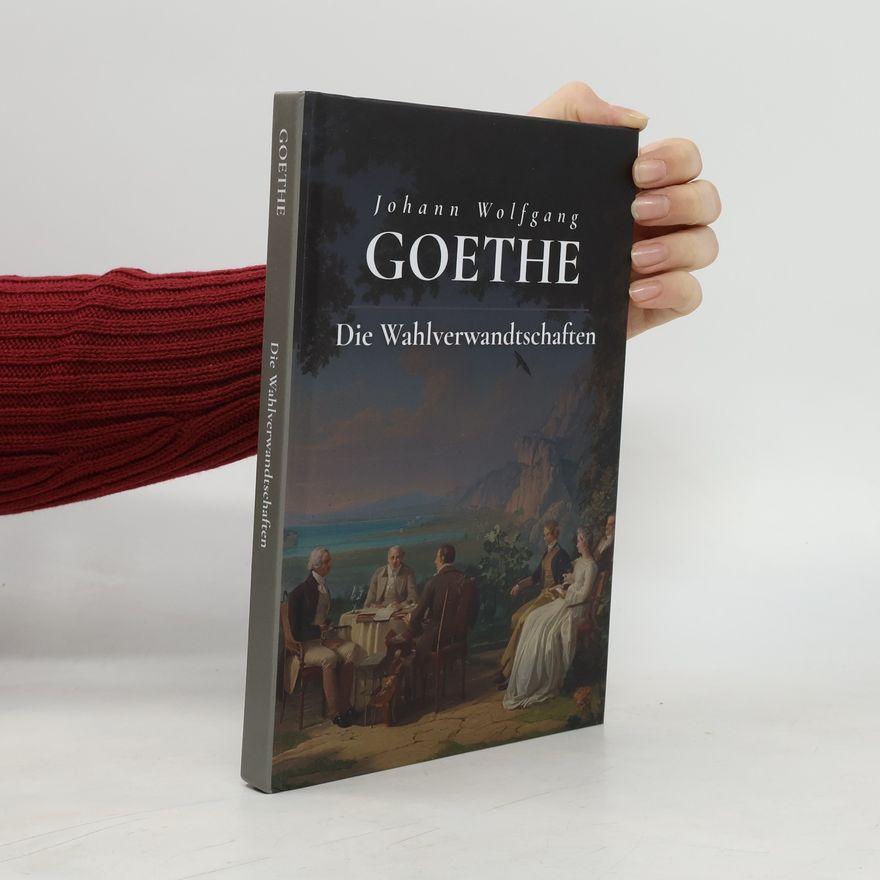 Johann Wolfgang von Goethe Die Wahlverwandtschaften