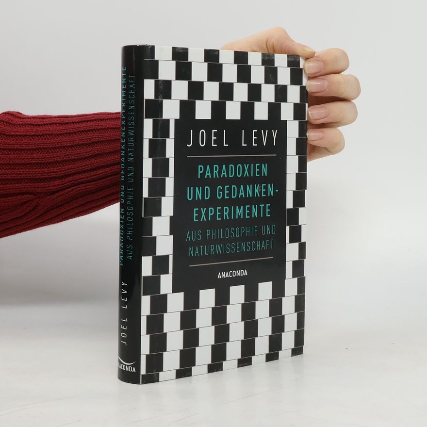 Joel Levy Paradoxien und Gedankenexperimente aus Philosophie und Naturwissenschaft