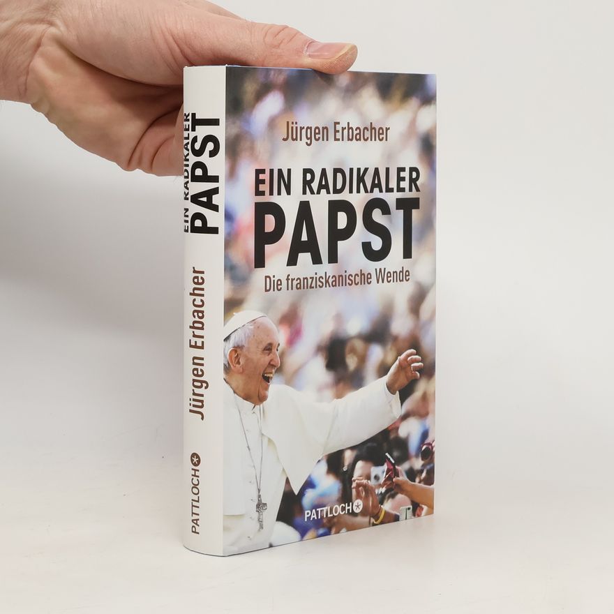 Jürgen Erbacher Ein radikaler Papst