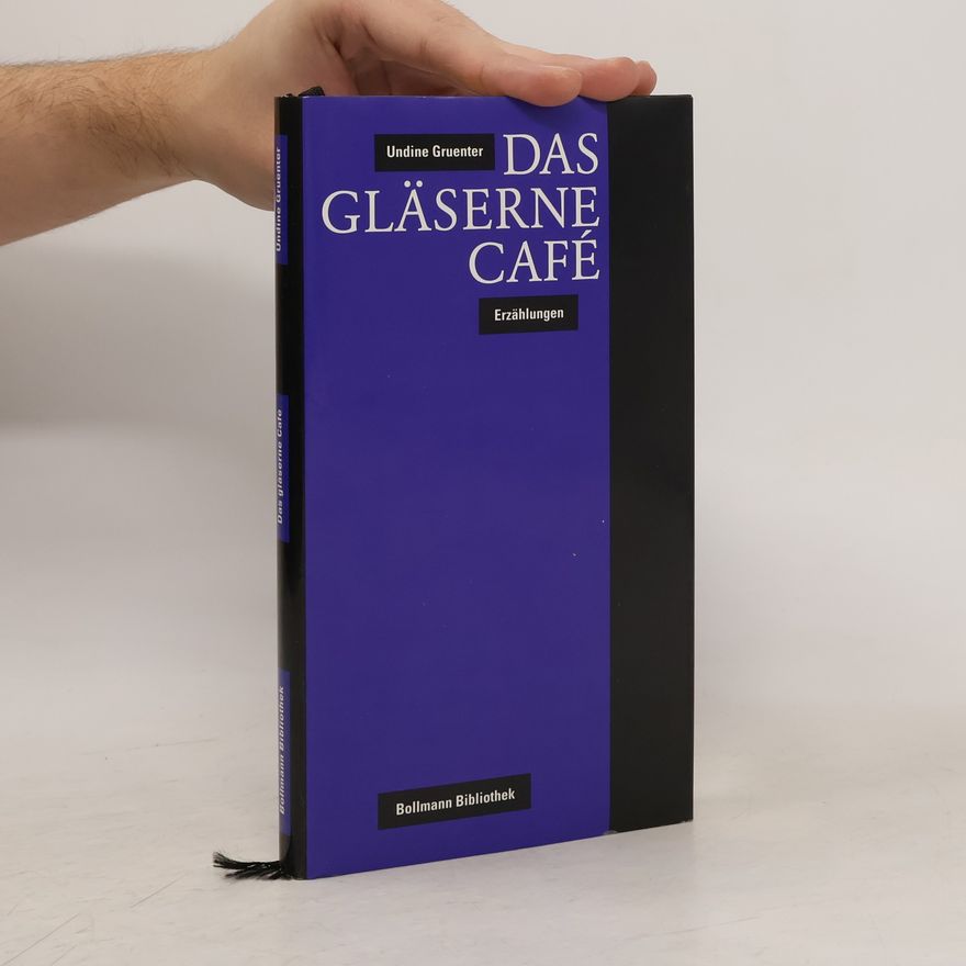 Undine Gruenter Das gläserne Café
