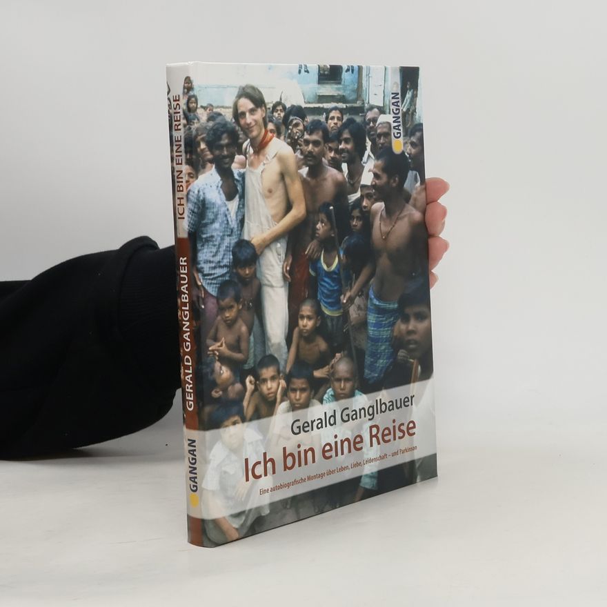 Gerald Ganglbauer Ich bin eine Reise
