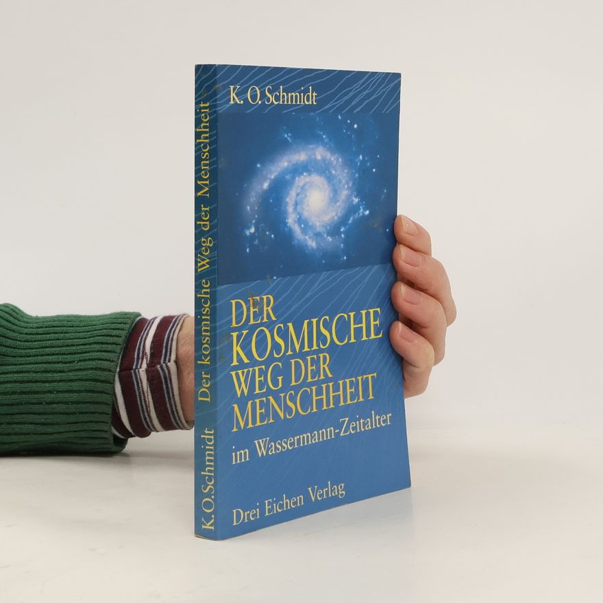 Karl O. Schmidt Der kosmische Weg der Menschheit im Wassermann-Zeitalter