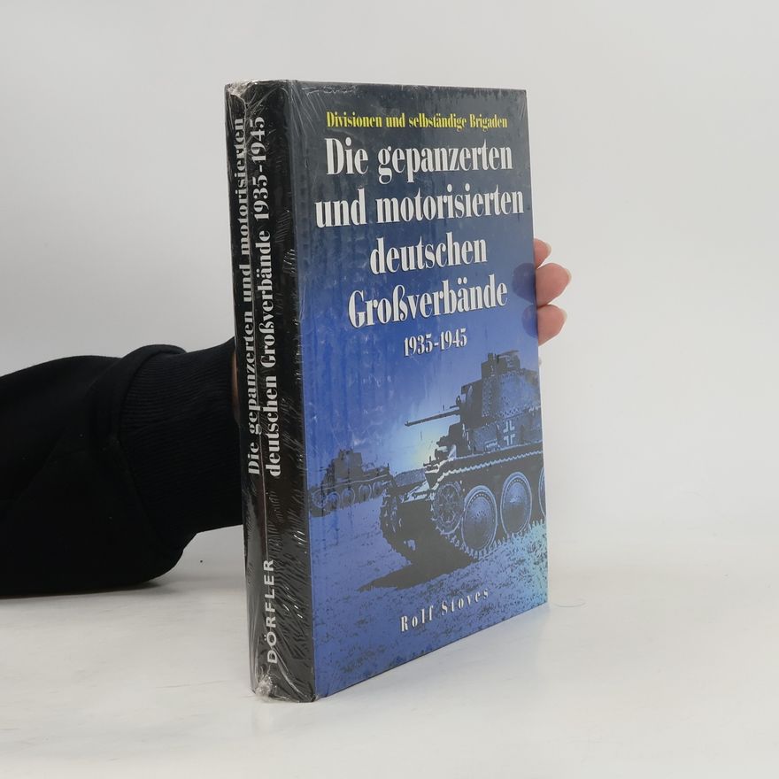 Rolf Stoves Die gepanzerten und motorisierten deutschen Großverbände