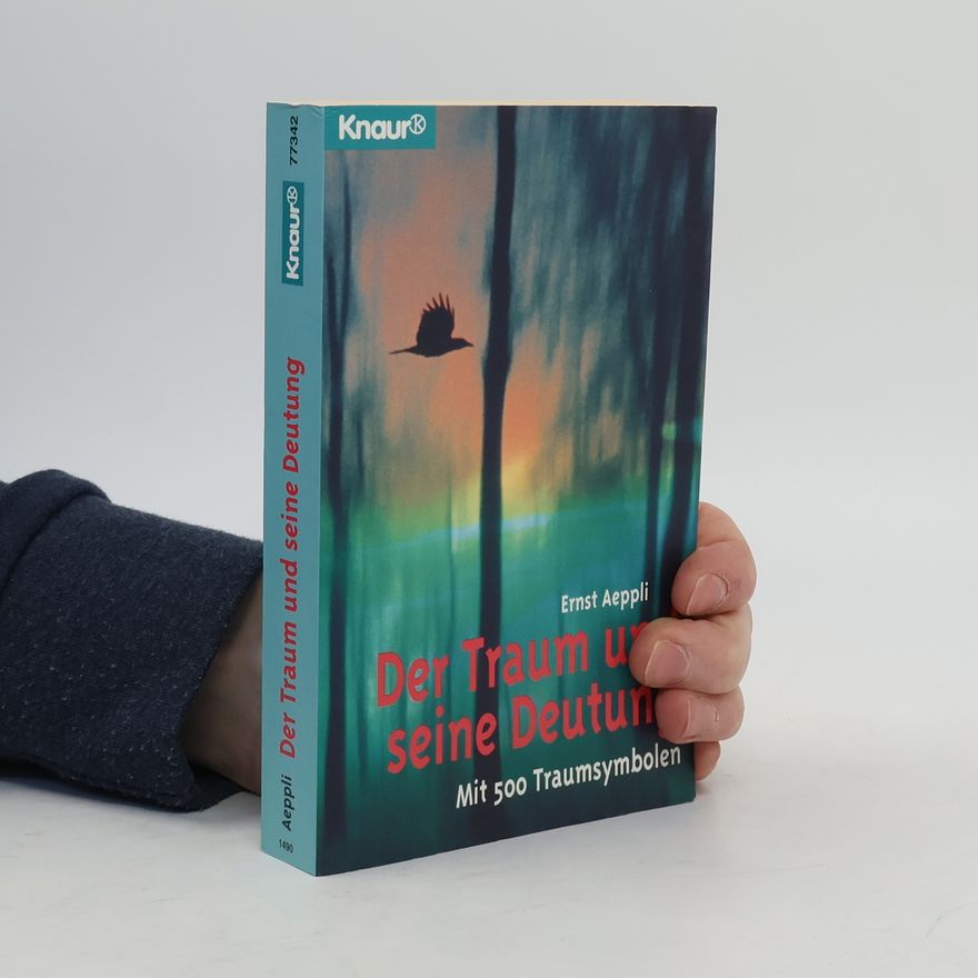 Ernst Aeppli Der Traum und seine Deutung. Mit 500 Traumsymbolen