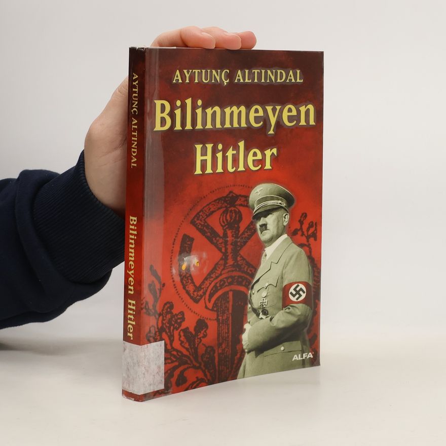 Aytunç Altındal Bilinmeyen Hitler