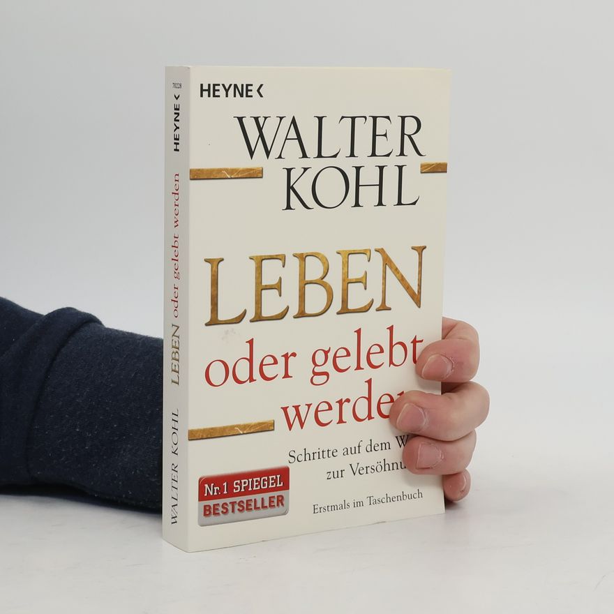 Walter Kohl Leben oder gelebt werden
