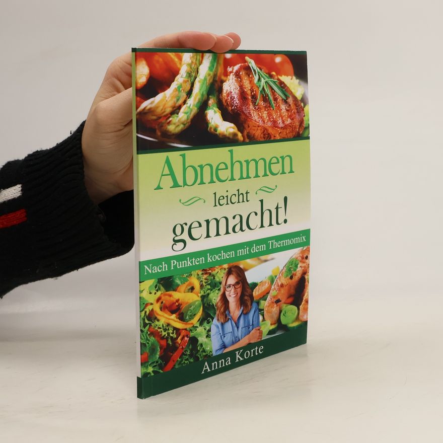 Anna Korte Abnehmen leicht gemacht! Nach Punkten kochen mit dem Thermomix