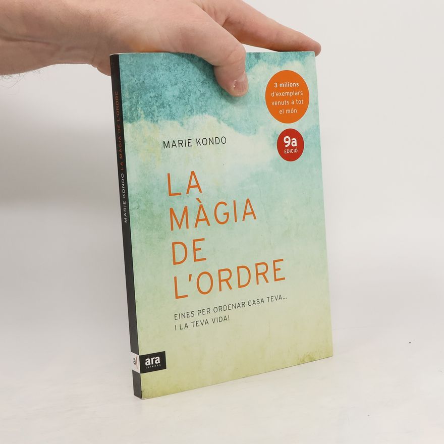 Marie Kondo La màgia de l'ordre. Eines per ordenar casa teva... i la teva vida! - 9a edició