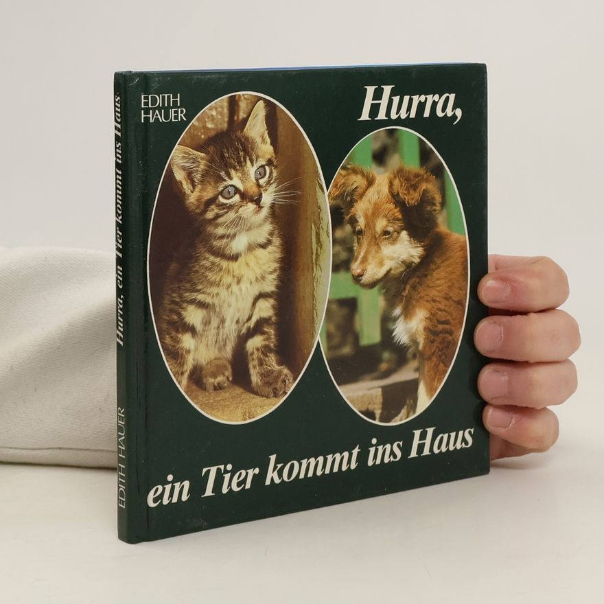 Edith Hauer Hurra, ein Tier kommt ins Haus
