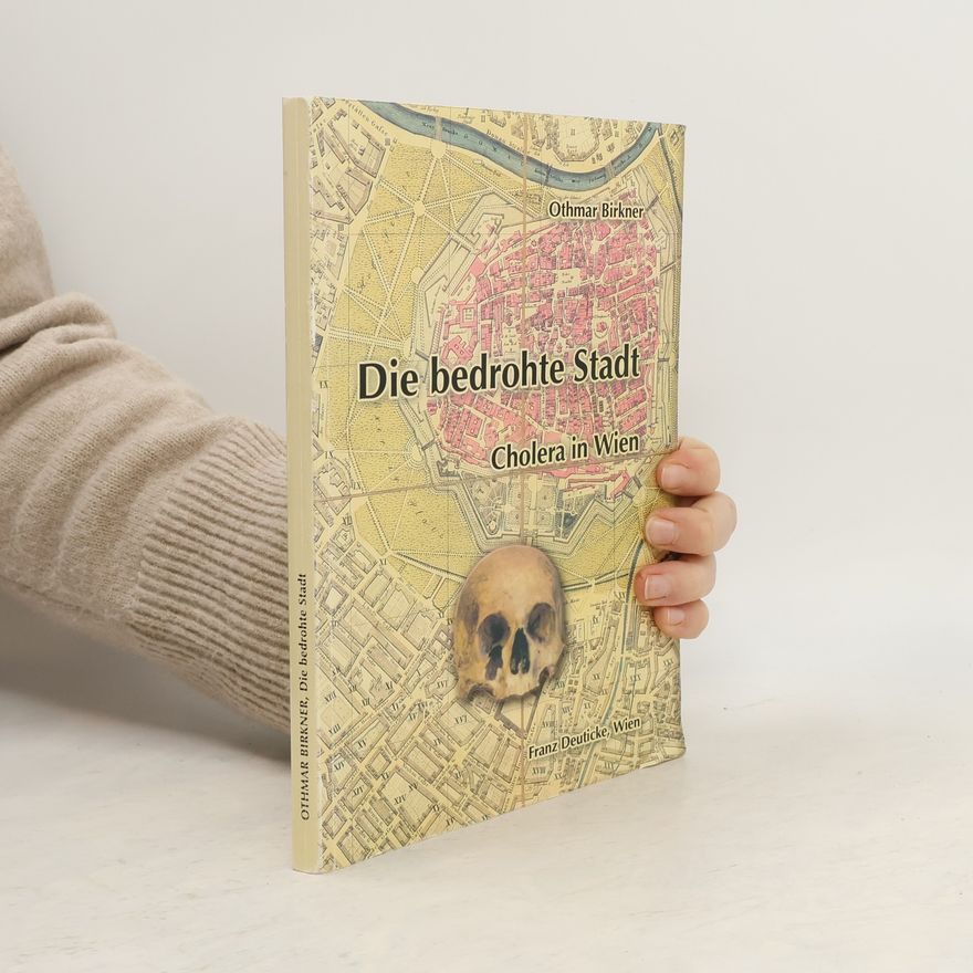 Othmar Birkner Forschungen und Beiträge zur Wiener Stadtgeschichte - 35: Die bedrohte Stadt