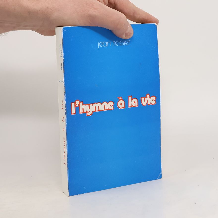 Jean Tessier l'hymne à la vie
