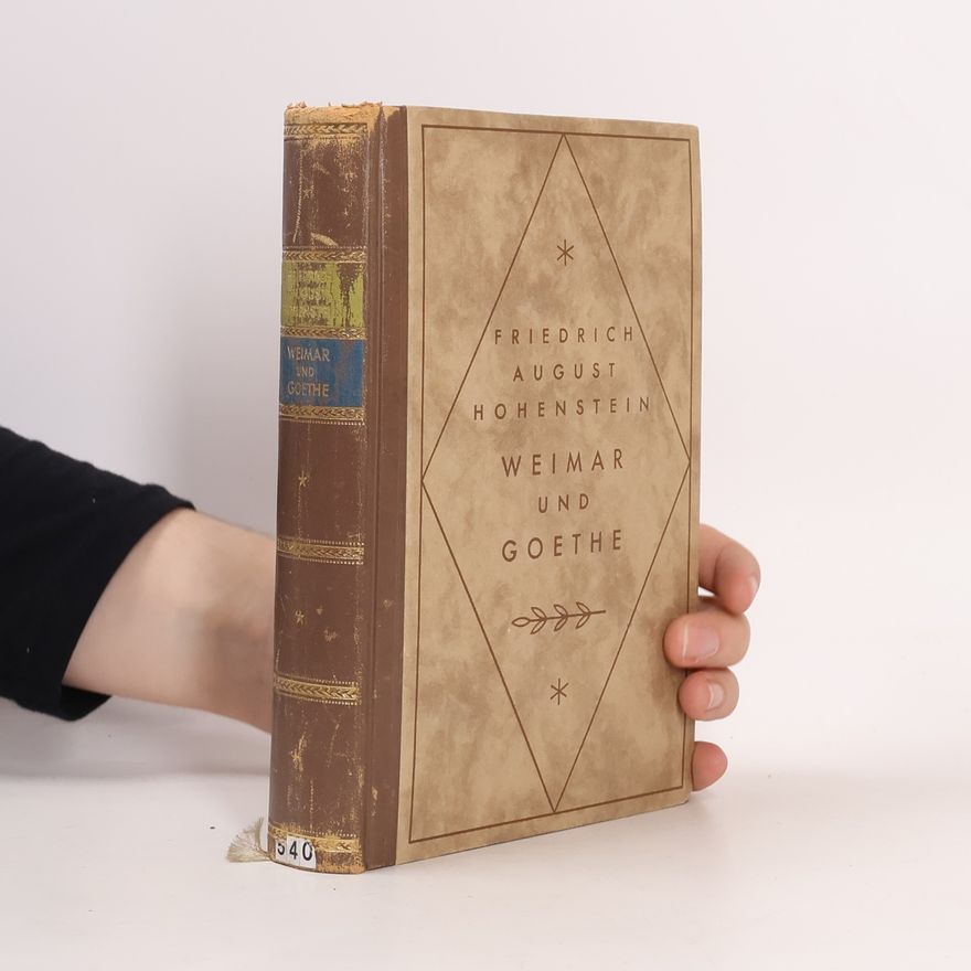 Friedrich August Hohenstein Weimar und Goethe