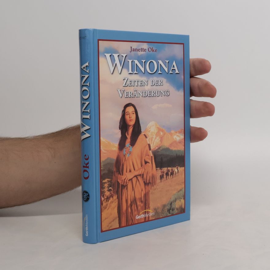 Janette Oke Winona - Zeiten der Veränderung. Roman