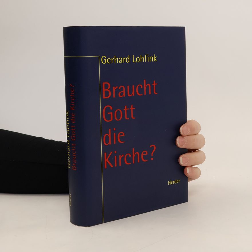 Gerhard Lohfink Braucht Gott die Kirche?