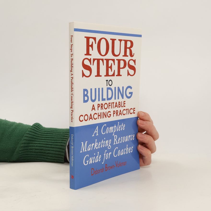 Deborah Brown Volkman Four Steps to Building a Profitable Coaching Practice