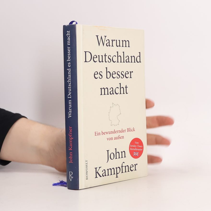 John Kampfner Warum Deutschland es besser macht