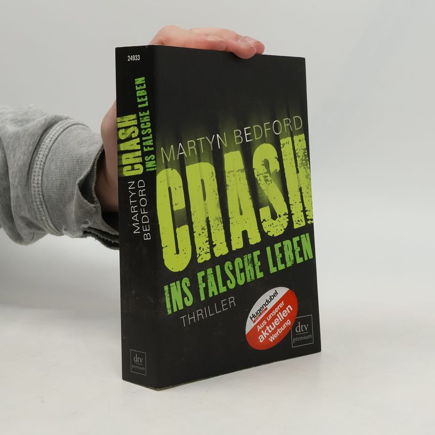 Martyn Bedford Crash. Ins falsche Leben