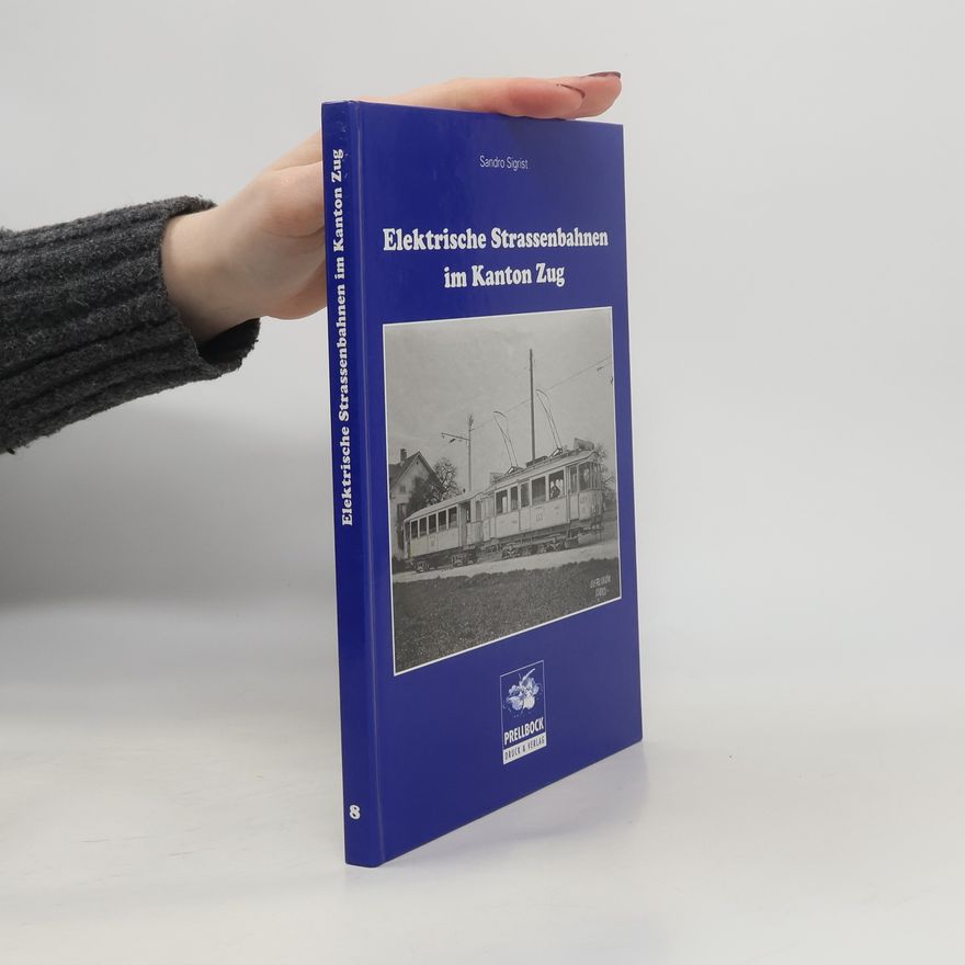 Sandro Sigrist Elektrische Strassenbahnen im Kanton Zug