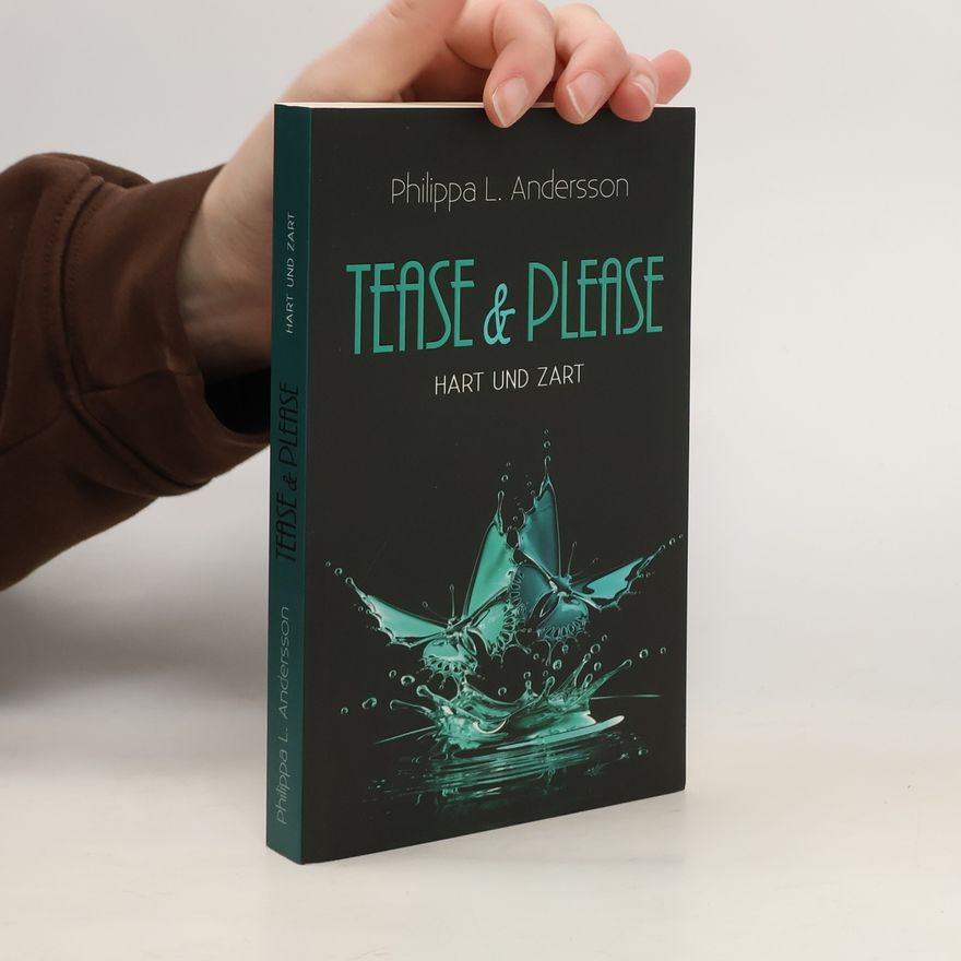 Philippa L. Andersson Tease & Please - hart und zart