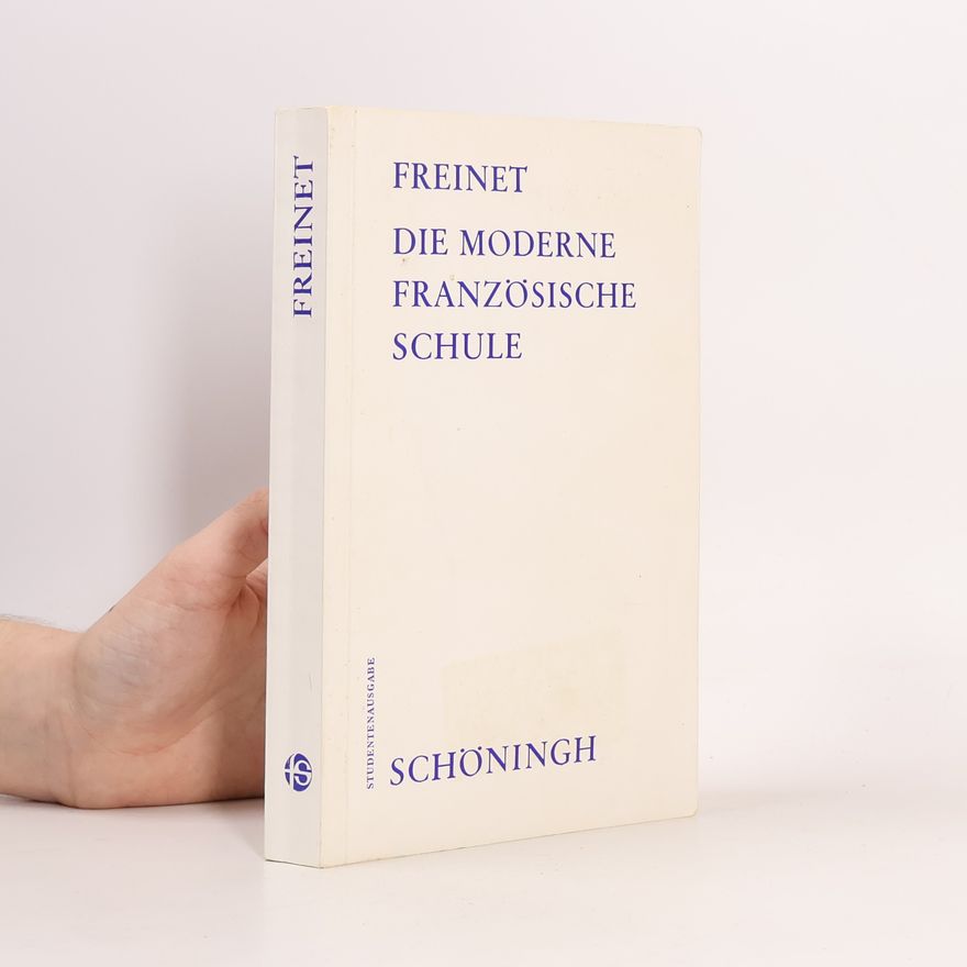 Célestin Freinet Schöninghs Sammlung Pädagogischer Schriften: Quellen zur Geschichte der Pädagogik: Die moderne französische Schule
