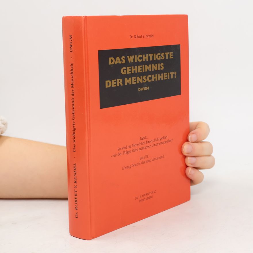 Robert Kendel Das wichtigste Geheimnis der Menschheit? Band 1 a 2