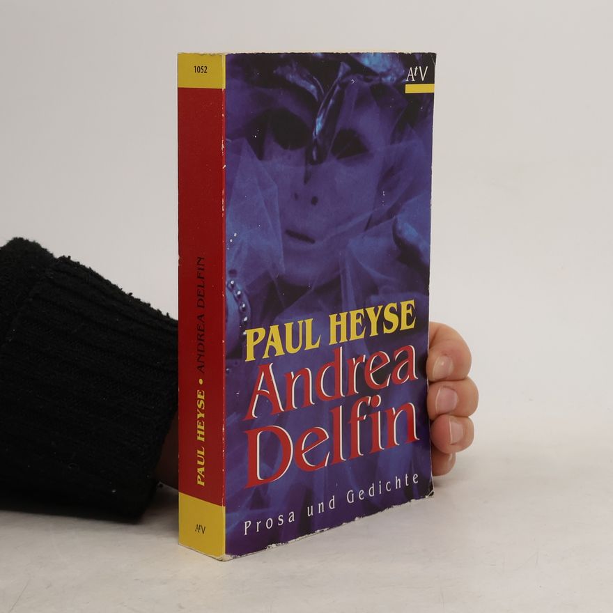 Paul Heyse Andrea Delfin. Prosa und Gedichte.