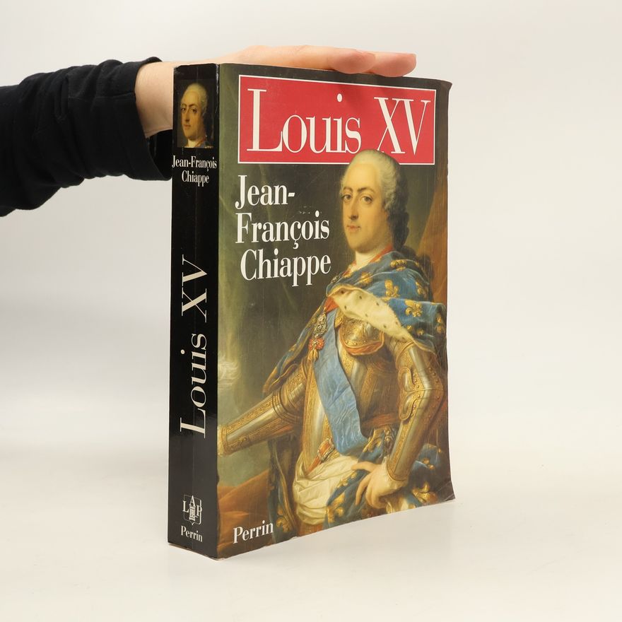 Jean Francois Chiappe Présence de l'histoire: Louis XV
