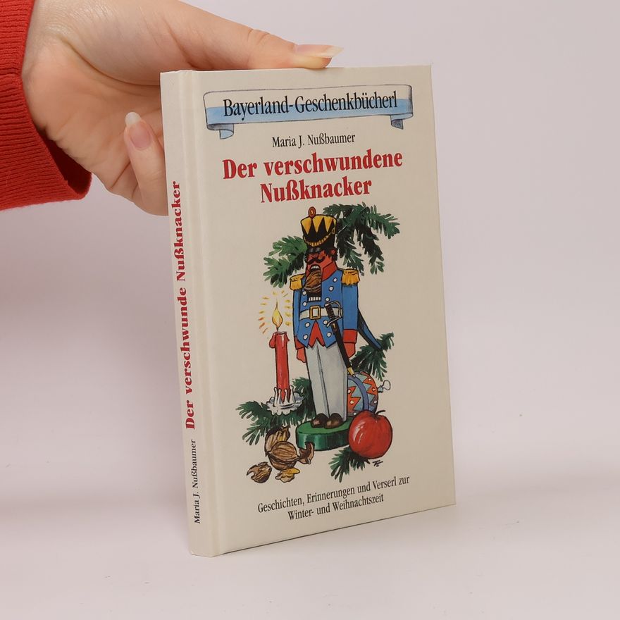 Maria J.Nußbaumer Bayerland-Geschenkbücherl: Der verschwundene Nußknacker