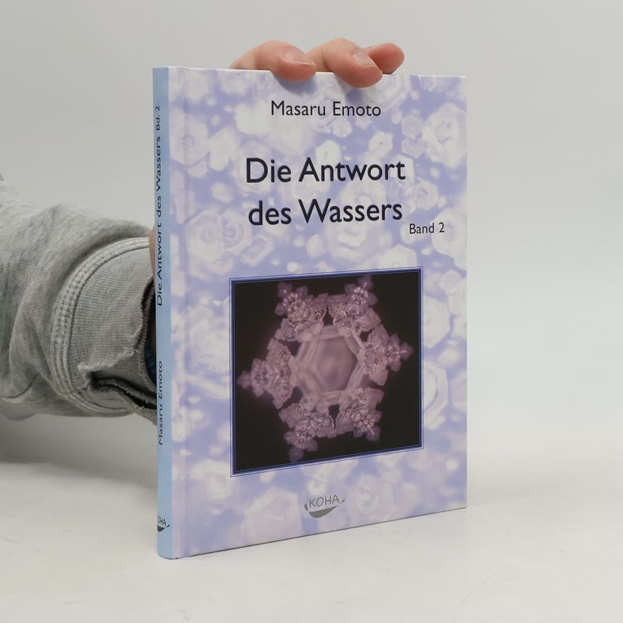 Masaru Emoto Die Antwort des Wassers. Band 2