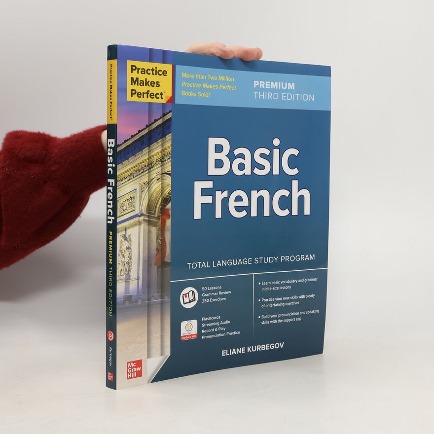 Eliane Kurbegov Practice Makes Perfect: Basic French, Premium Third Edition