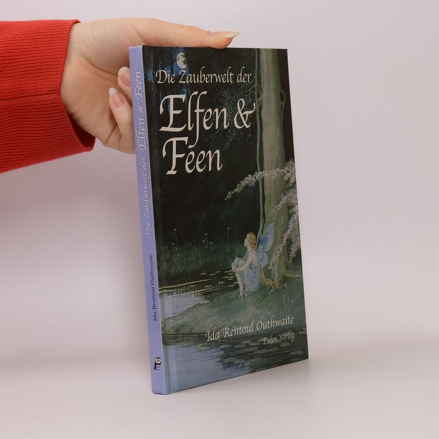 Ida Rentoul Outhwaite Die Zauberwelt der Elfen & Feen