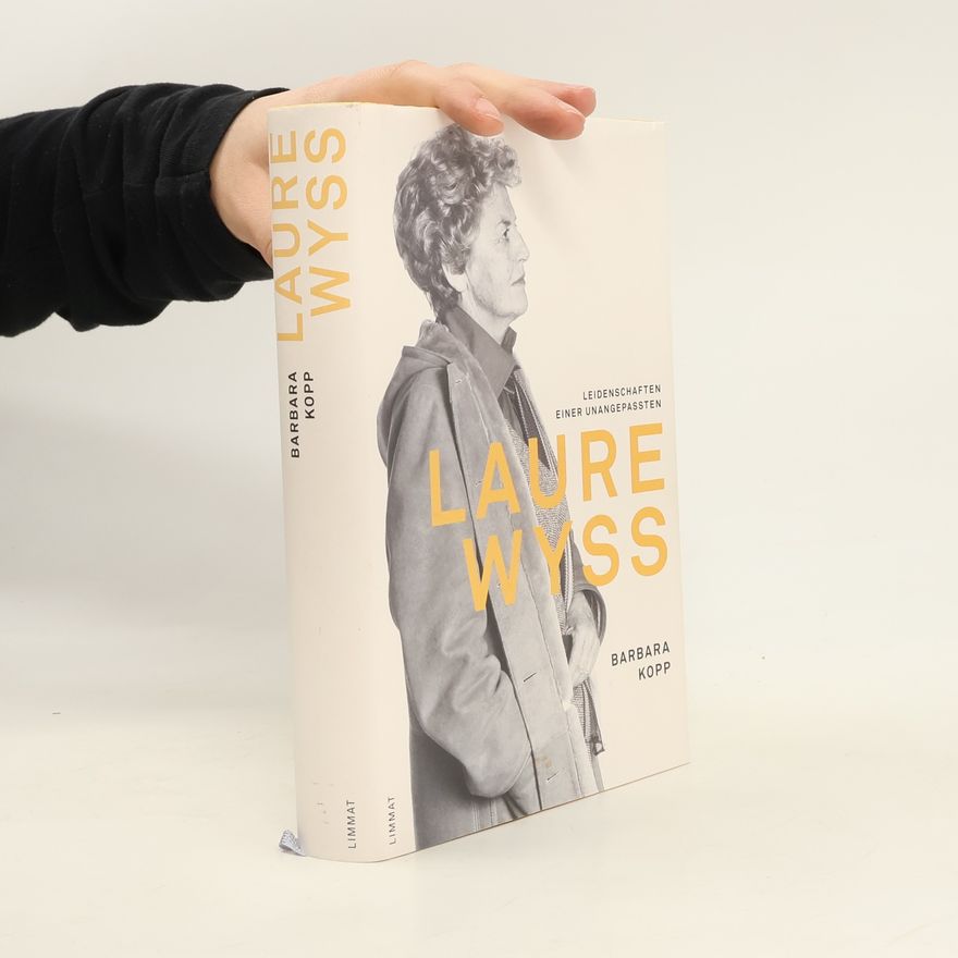 Barbara Kopp Laure Wyss. Leidenschaften einer Unangepassten