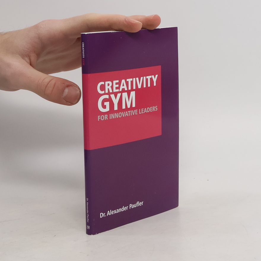 Dr. Alexander Paufler Creativity Gym for Innovative Leaders