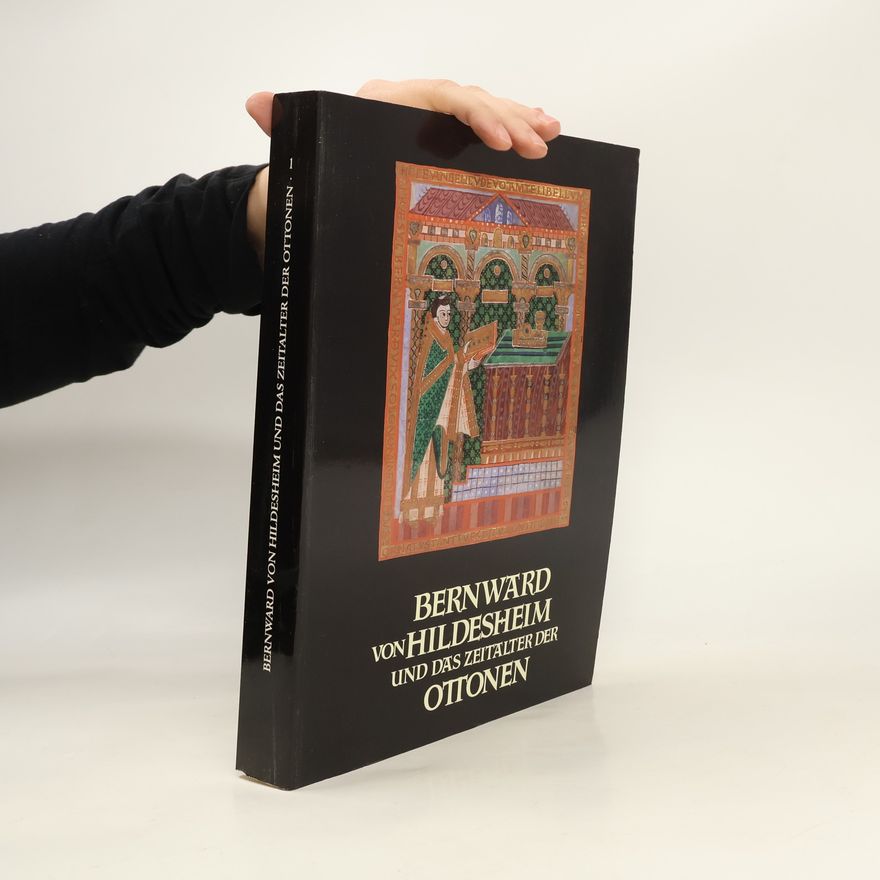 Autorenkollektiv Bernward von Hildesheim und das Zeitalter der Ottonen 1