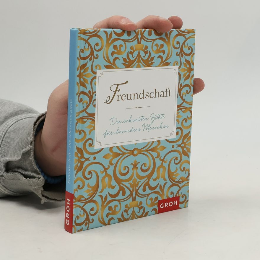 Groh Redaktionsteam Freundschaft - Die schönsten Zitate für besondere Menschen