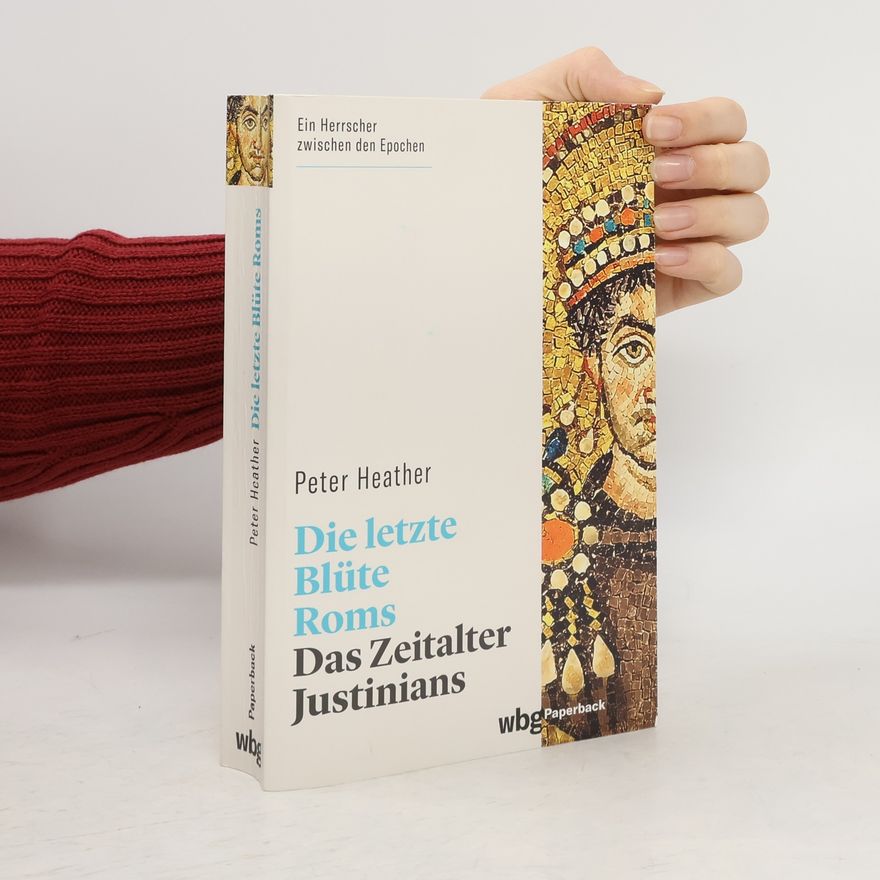 Peter Heather Die letzte Blüte Roms