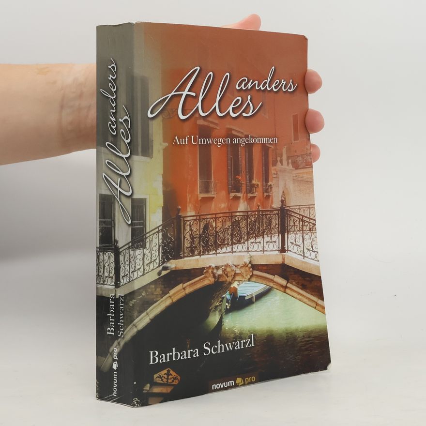 Barbara Schwarzl Alles anders. Auf Umwegen angekommen