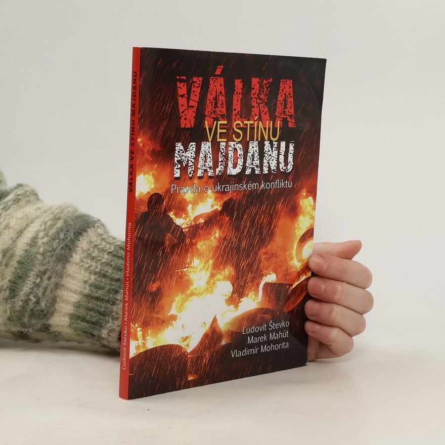 L'udovít Števko  Válka ve stínu Majdanu - Pravda o ukrajinském konfliktu