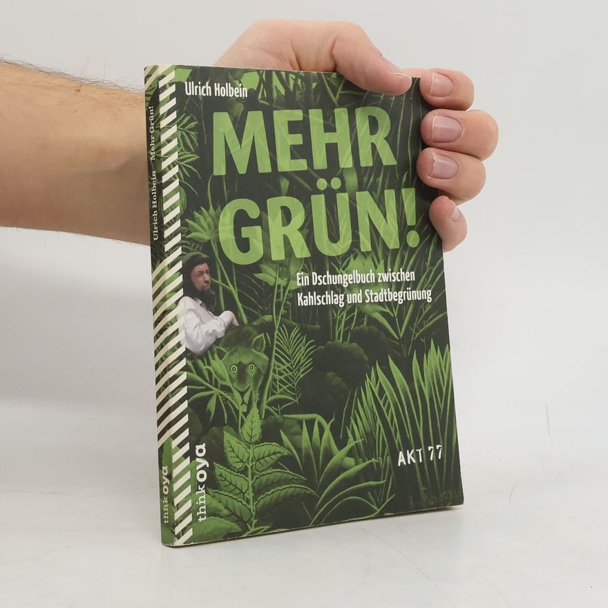 Ulrich Holbein Mehr Grün!