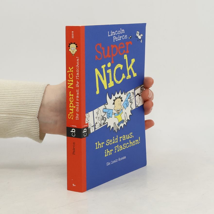 Lincoln Peirce Super Nick - Ihr seid raus, ihr Flaschen!